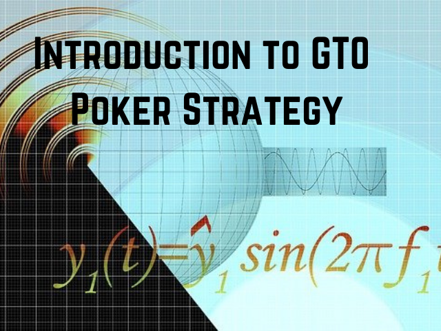 Intro to GTO Poker Strategy